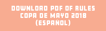 DOWNLOAD PDF of RULES COPA DE MAYO 2018 (ESPAÑOL)
