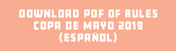 DOWNLOAD PDF of RULES COPA DE MAYO 2019 (ESPAÑOL)